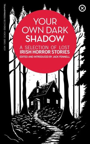 Book cover of 'Your Own Dark Shadow: A Selection of Lost Irish Horror Stories' edited and introduced by Jack Fennell.