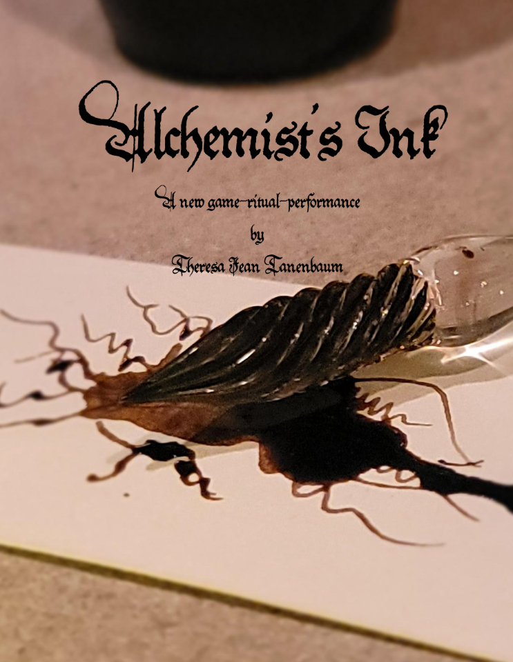 Alchemist's Ink: A new game-ritual-performance by Theresa Jean Tanenbaum