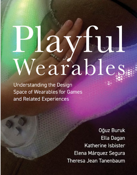 Cover of 'Playful Wearables: Understanding the Design Space of Wearables for Games and Related Experiences'